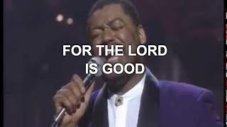 For the Lord is Good Live  Ron Kenoly [upl. by Leiram]