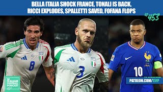 Italy Shock France Tonali BACK Ricci Stars Spalletti Saved AC Milan Fofana Flops amp More Ep453 [upl. by Bard]