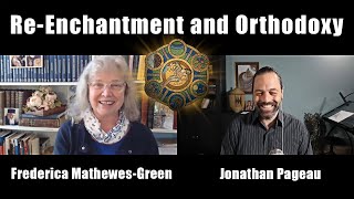 How We Exist Together ReEnchantment and Orthodoxy  with Frederica MathewesGreen [upl. by Ettennaej]