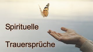 Spirituelle Trauersprüche  Tröstende Worte wenn ein Mensch geht [upl. by Anom978]