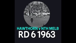 Round 6 1963 Hawthorn v North Melbourne at Glenferrie Oval May 25th [upl. by Yvad]