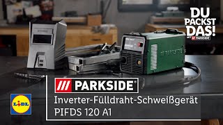 Du packst das InverterFülldrahtSchweißgerät PIFDS 120 A1  Lidl Parkside [upl. by Christian]