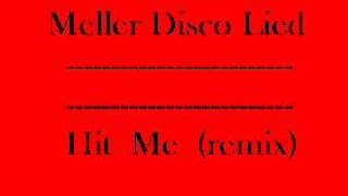 Meller Disco Lied  Hit Me remix old [upl. by Adnamma]