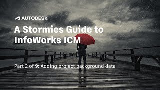 A Stormies Guide to InfoWorks ICM  Part 2 of 9 Adding project background data [upl. by Annaujat368]