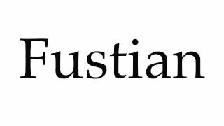 How to Pronounce Fustian [upl. by Eppesiug]