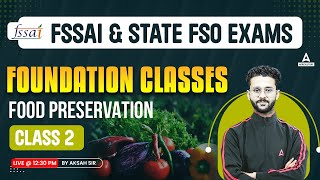 FSSAIState FSO Exams  Foundation Classes FSSAI  Food Preservation Class 2  By Akash Sir [upl. by Iy911]