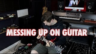 Messing Up on Guitar and why it doesnt matter [upl. by Kcirddor212]