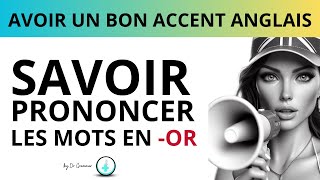 ACCENT ANGLAIS cours de prononciation  savoir prononcer les terminaisons en OR British accent [upl. by Wojak]