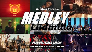 Medley Ludmilla  As Mais Tocadas  Thiago Garcia Medleys [upl. by Stubbs]