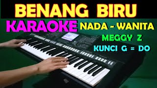 BENANG BIRU  Meggy Z  KARAOKE NADA WANITA [upl. by Dupuy64]