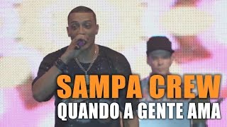 SAMPA CREW  QUANDO A GENTE AMA  DVD 30 ANOS  UMA NOITE PARA SEMPRE LANÇAMENTO 2017HD [upl. by Seif]