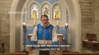 Bible Study with Mashdots Jobanian Սաղմոս 73116  Avedaran [upl. by Nahsin]