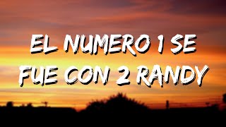 El numero 1 se fue con 2 randy [upl. by Nerrad12]