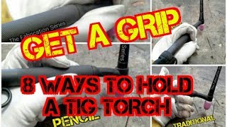 TFS TIG Simple  Get A Grip  8 Ways to Hold a TIG Torch [upl. by Watters]