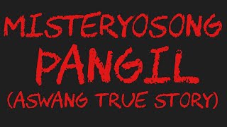 MISTERYOSONG PANGIL Aswang True Story [upl. by Gipsy]