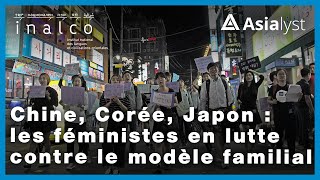 Chine Corée Japon  les féministes en lutte contre le modèle familial [upl. by Neraa]