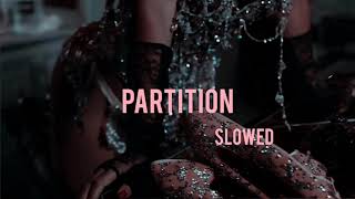 Partition  Beyoncé SLOWED VERSION [upl. by Notlrak140]