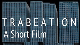 T R A B E A T I O N  A Short Film About Building Design [upl. by Aser246]