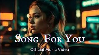 Song For You  Official Music Video [upl. by Akinom]