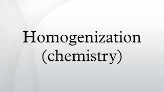 Homogenization chemistry [upl. by Charita159]