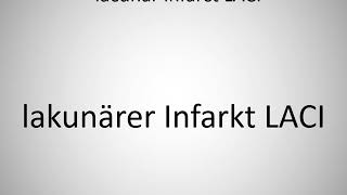 How to say lacunar infarct LACI in German lakunärer Infarkt LACI [upl. by Mella]