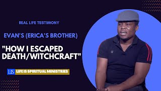 LIFE IS SPIRITUAL PRESENTS  EVANS ERICAS BROTHER TESTIMONY OF HOW HE ESCAPED DEATHWITCHCRAFT [upl. by Jadda]