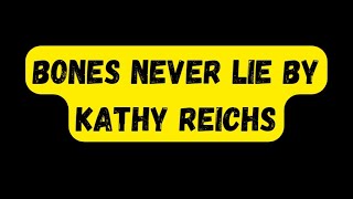 Bones Never Lie By Kathy Reichs [upl. by Nickie]