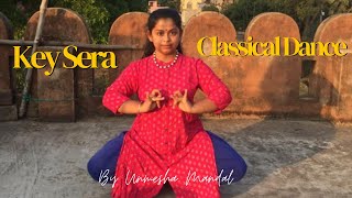 Kay Sera Sera Classical Dance by Unmesha Mandal [upl. by Eedahs996]