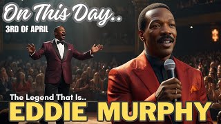 On This Day 3rd Of April Eddie Murphy Unfiltered Personal Life Career and Cultural Impact [upl. by Saidel687]