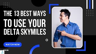 The 13 Best Ways To Use Your Delta SkyMiles [upl. by Rori]