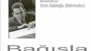 Bağışla Flora Kərimova I Bəstəkar Emin Sabitoğlu [upl. by Azar]