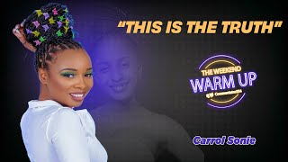 Carol Sonnie Finally Breaks Silence Responds to All Burning Questions The Weekend Warm Up [upl. by Weismann]