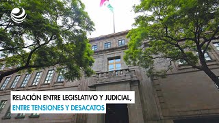 Relación entre Legislativo y Judicial entre tensiones y desacatos [upl. by Llerat]