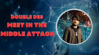 Meet in the Middle Attack Cryptography  Double DES [upl. by Ydnal]