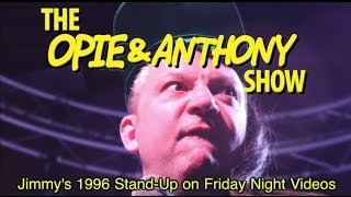 Opie amp Anthony Jimmys 1996 Stand Up on Friday Night Videos 030911 [upl. by Doralyn]