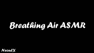 Breathing Air ASMR [upl. by Eidlog956]