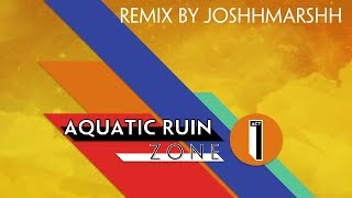 Aquatic Ruin Zone Act 1  Sonic Mania Remix by JoshhMarshh [upl. by Desdemona]