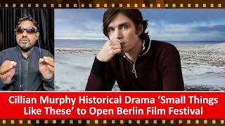 Cillian Murphy Historical Drama ‘Small Things Like These’ to Open Berlin Film Festival [upl. by Lamrej69]