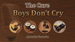 Boys Dont Cry  The Cure Acoustic Karaoke [upl. by Urbannai]