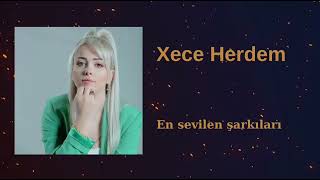 Xece HERDEM  En Sevilen Şarkıları Playlist  kesintisiz full şarkı [upl. by Atneciv679]