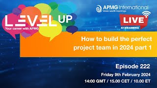 Episode 222  Level Up your Career  How to build the perfect project team in 2024 Part 1 [upl. by Nonad]