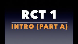 RCT 1 Intro Part A [upl. by Hahnke]