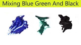 Blue Green And Black  Mixing Blue Green And Black Make What Color  Color Mixing Paint [upl. by Biernat]