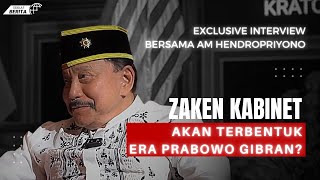 EXCLUSIVE INTERVIEW BERSAMA AM HENDROPRIYONO  ZAKEN KABINET AKAN TERBENTUK ERA PRABOWO GIBRAN [upl. by Kere]