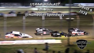 USRA B Mods 27 Full Race Humboldt Speedway 080924 [upl. by Cohl837]