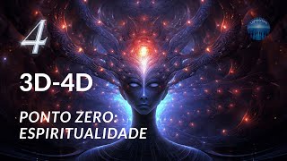 ⚫ Ponto Zero Espiritualidade 4  3D  4D ⚫ [upl. by Philipson371]