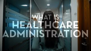 What is Healthcare Administration [upl. by Retxed]