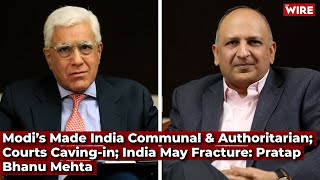 Modi’s Made India Communal amp Authoritarian Courts Cavingin India May Fracture Pratap Bhanu Mehta [upl. by Laira]