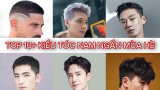 Top 10 Kiểu Tóc Nam Ngắn Mới Nhất Cho Mùa Hè [upl. by Ahtel71]