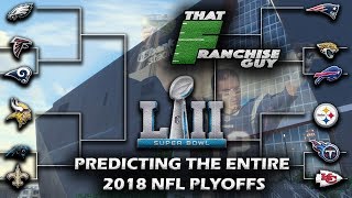 Predicting The Entire 2018 NFL Playoffs Who Will Win Super Bowl LII [upl. by Telracs497]